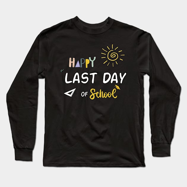 happy last day of school Long Sleeve T-Shirt by Tee brush